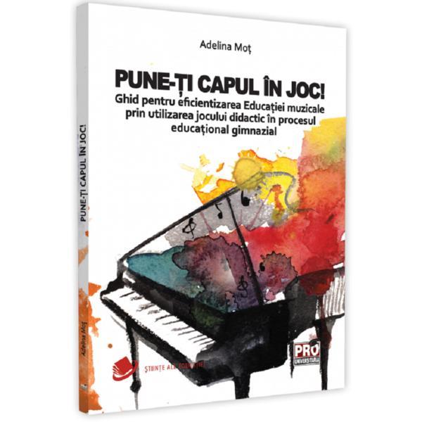 Pune-ti capul in joc - adelina mot, editura pro universitaria