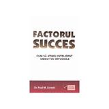 Factorul succes - Paul M. Lisnek, editura Vidia