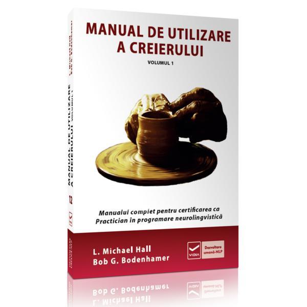 Manual de utilizare a creierului vol.1 - Bob G. Bodenhamer, editura Vidia