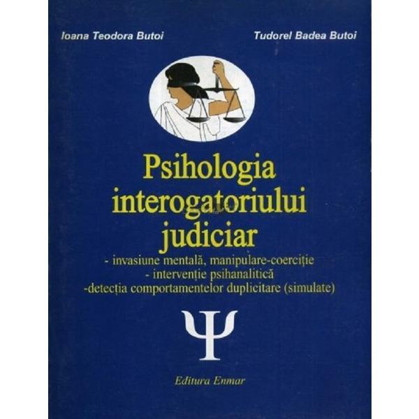 Psihologia interogatoriului judiciar - Ioana Teodora Butoi, Tudorel Badea Butoi, editura Enmar