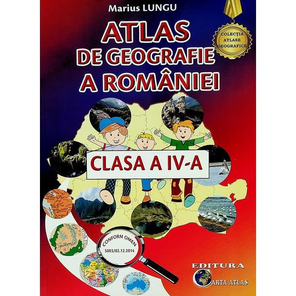 Atlas de geografie a Romaniei - Clasa 4 - Marius Lungu, editura Carta Atlas