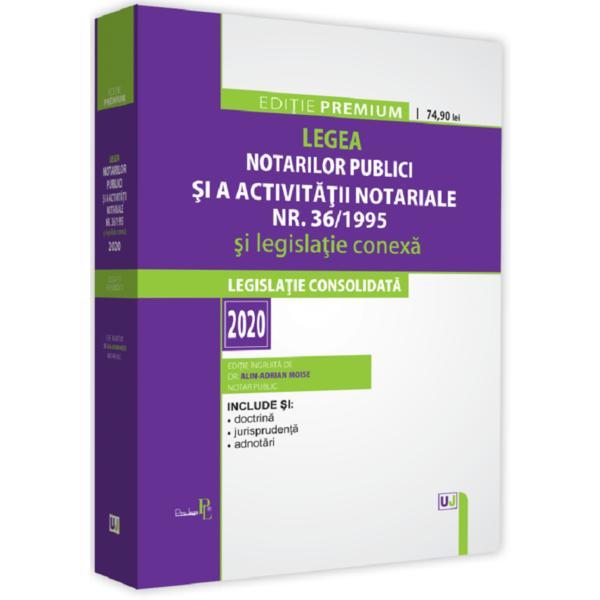 Legea notarilor publici si a activitatii notariale nr. 36/1995 si legislatie conexa 2020, editura universul juridic