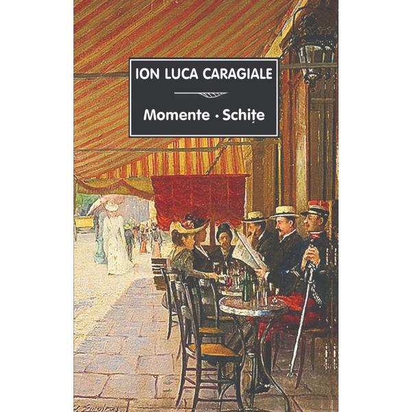 Momente, schite - ion luca caragiale, editura tana