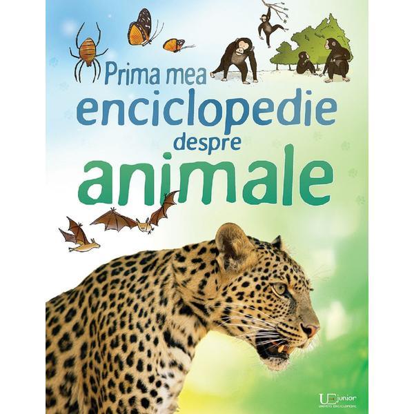 Prima mea enciclopedie despre animale, editura Univers Enciclopedic ...