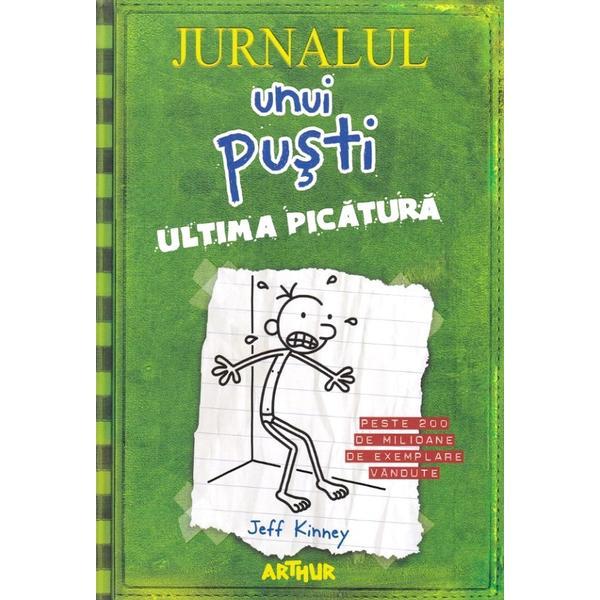 Jurnalul unui pusti Vol.3: Ultima picatura - Jeff Kinney, editura Grupul Editorial Art