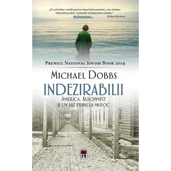 Indezirabilii. America, Auschwitz si un sat prins la mijloc - Michael Dobbs, editura Rao