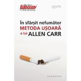 In sfarsit, nefumator. Metoda usoara a lui Allen Carr - Allen Carr, editura Humanitas