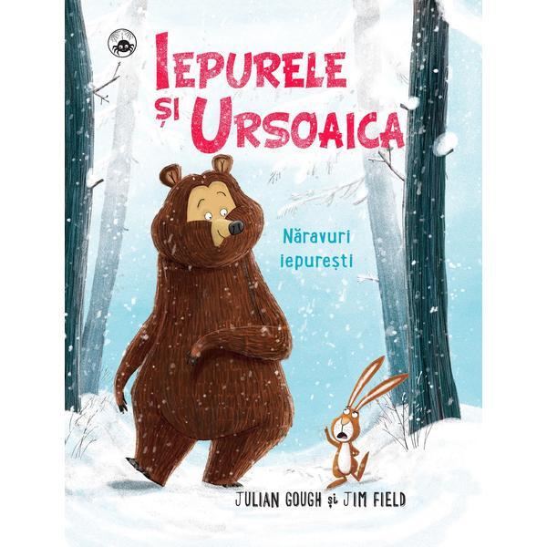 Iepurele si ursoaica. naravuri iepuresti - julian gough, jim field