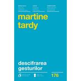 Descifrarea gesturilor - Martine Tardy, editura Curtea Veche