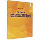 Dreptul securitatii sociale. Manual de studiu individual - Nicolae Ros, editura Pro Universitaria