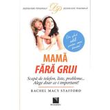 Mama fara griji - Rachel Macy Stafford, editura Niculescu