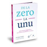 De la zero la unu - Peter Thiel cu Blake Masters, editura Publica