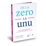 De la zero la unu - Peter Thiel cu Blake Masters, editura Publica