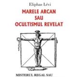 Marele arcan sau ocultismul revelat - Eliphas Levi, editura Antet