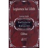 Sufletele celor rataciti. Seria Legiunea lui Lilith Vol.1 - Clabuc, editura Heyday Books