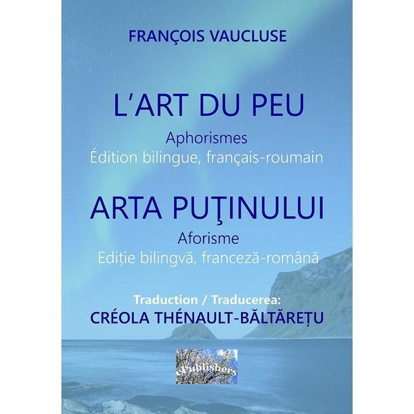 L'Art du peu. Arta putinului - Francois Vaucluse, editura Epublishers