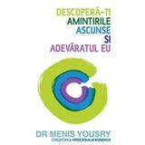 Descopera-ti amintirile ascunse si adevaratul eu - Dr Menis Yousry, editura Trei