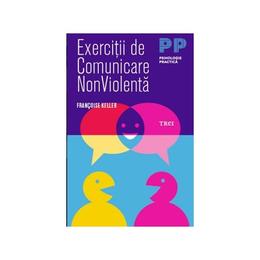 Exercitii de comunicare nonviolenta - francoise keller, editura trei