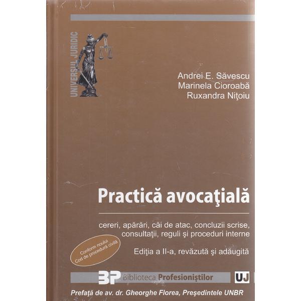 Practica avocationala Ed.2 - Andrei E. Savescu, Marinela Cioroaba, Ruxandra Nitoiu, editura Universul Juridic