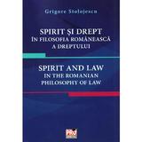 Spirit si drept in filosofia romaneasca a dreptului - Grigore Stolojescu, editura Pro Universitaria