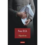 Hipodrom - Nora Iuga, editura Polirom