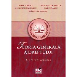 Teoria generala a dreptului. Curs universitar - Sofia Popescu, Hrestic Maria-Luiza, Serban Alexandrina, editura Pro Universitaria
