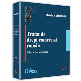 Tratat de drept comercial roman ed.5 - Stanciu D. Carpenaru, editura Universul Juridic