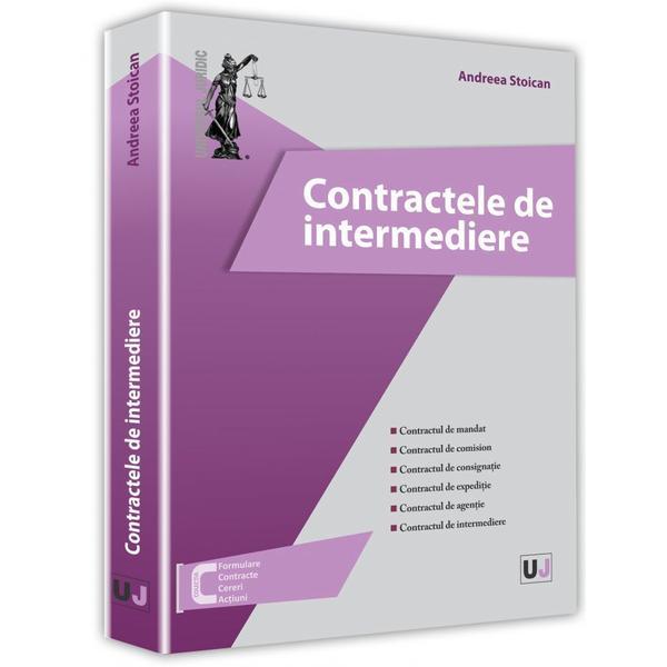 Contractele de intermediere - andreea stoican, editura universul juridic
