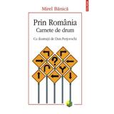 Prin Romania. Carnete de drum - Mirel Banica, editura Polirom