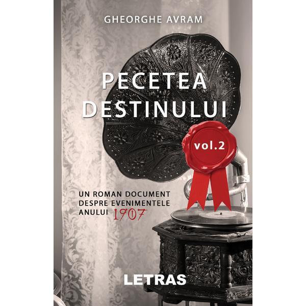 Pecetea destinului vol.2 - gheorghe avram, editura letras