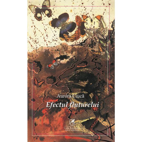 Efectul fluturelui - Aurora Ciuca, editura Cartea Romaneasca Educational
