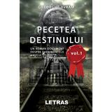 Pecetea destinului Vol.1 - Gheorghe Avram, editura Letras