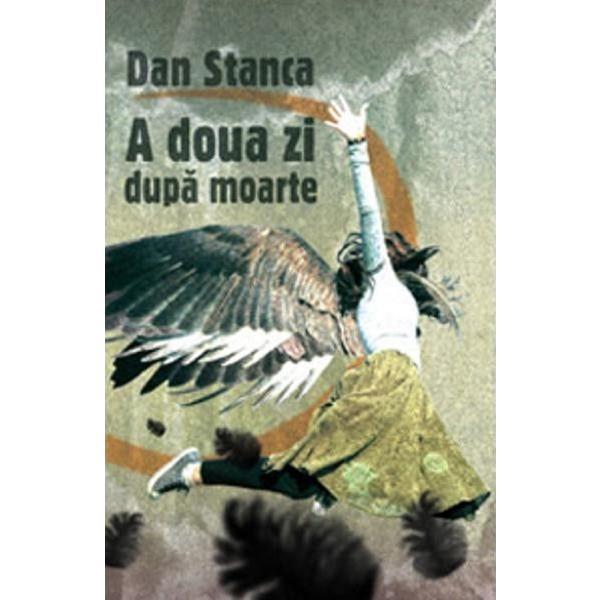 A doua zi dupa moarte - dan stanca, editura Curtea Veche