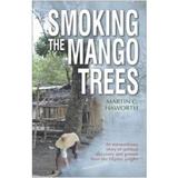 Smoking the Mango Trees - Martin Haworth, editura Lion Hudson