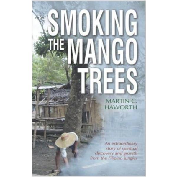 Smoking the mango trees - martin haworth, editura lion hudson