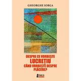 Despre ce vorbeste Lucretiu cand vorbeste despre placere? - Gheorghe Iorga, editura Limes