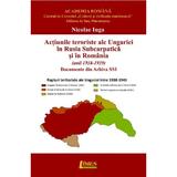 Actiunile teroriste ale Ungariei in Rusia Subcarpatica si in Romania - Nicolae Iuga, editura Limes