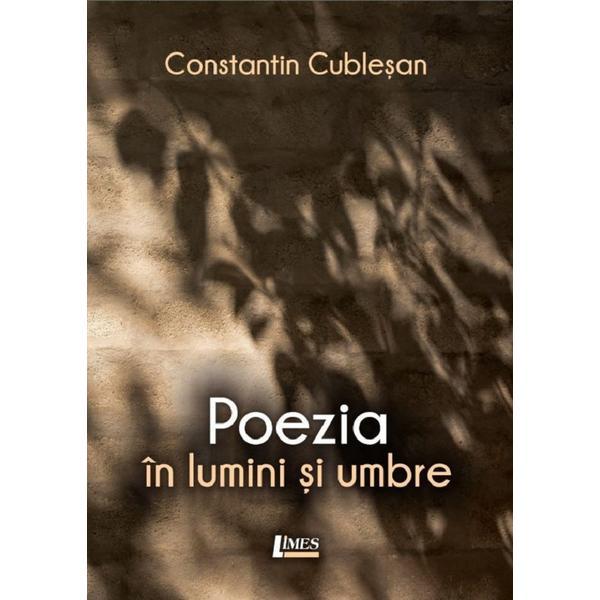 Poezia in lumini si umbre - Constantin Cublesan, editura Limes