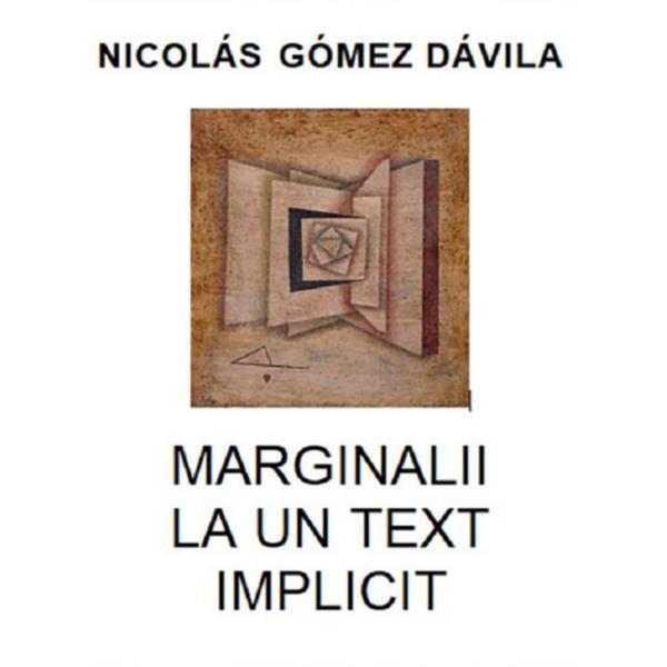 Marginalii la un text implicit - Nicolas Gomez Davila, editura Limes