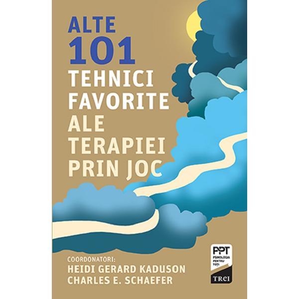 Alte 101 tehnici favorite ale terapiei prin joc - heidi kaduson, charles schaefer