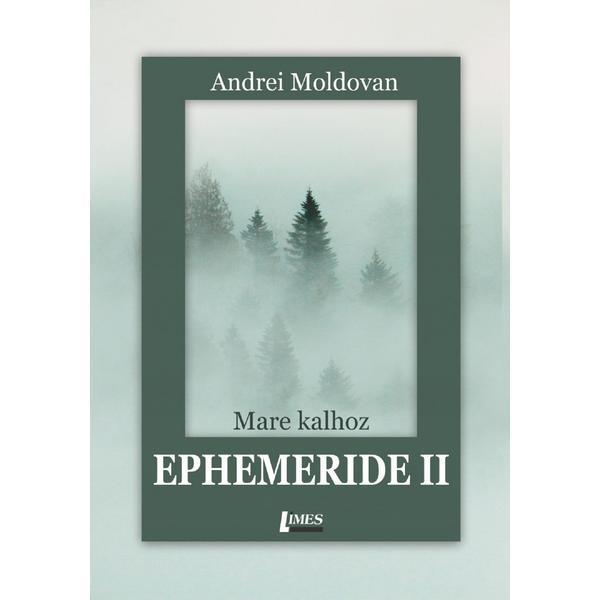 Ephemeride II. Mare kalhoz - Andrei Moldovan, editura Limes