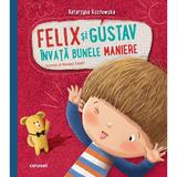 Felix si Gustav invata bunele maniere - Katarzyna Kozlowska, Marianna Schoett, editura Carusel