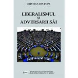 Liberalismul si adversarii sai - Cristian-Ion Popa, editura Ispri