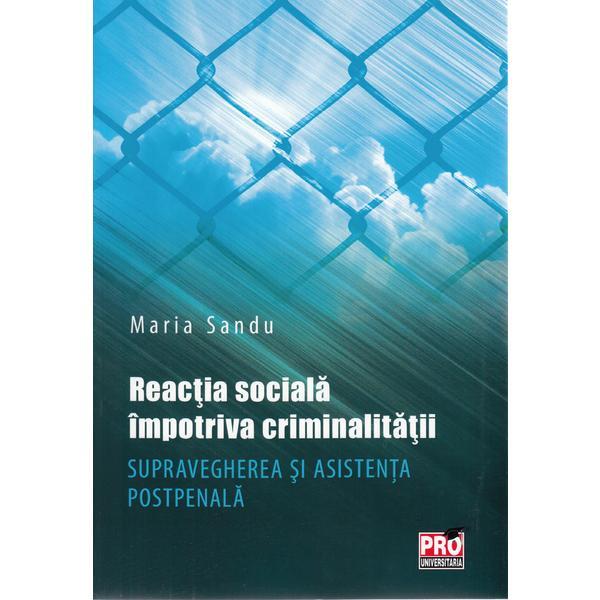 Reactia sociala impotriva criminalitatii - Maria Sandu, editura Pro Universitaria