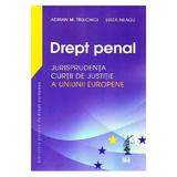 Drept fiscal - Jurisprudenta Curtii de Justitie a Uniunii Europene - Adrian M. Truichici, Luiza Neagu, editura Universul Juridic