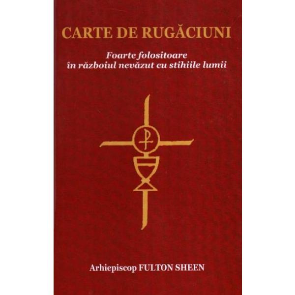 Carte de rugaciuni foarte folositoare - Arhiepiscop Fulton Sheen, editura Galaxia Gutenberg