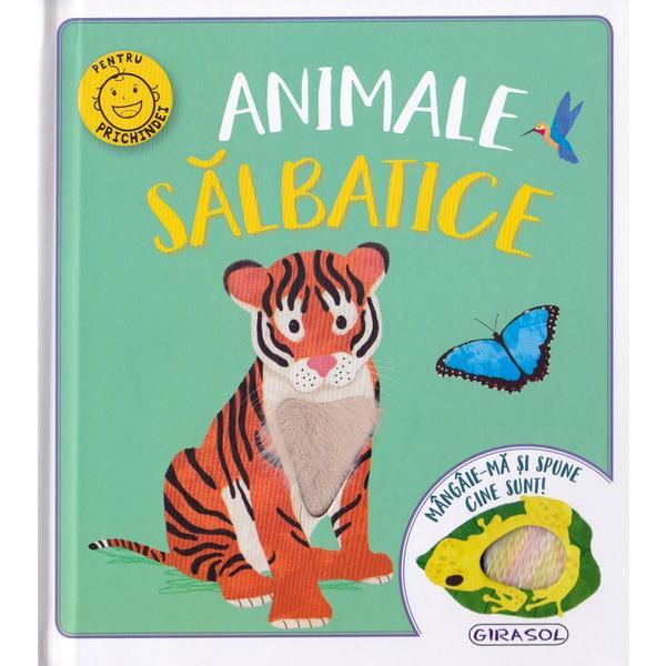 Mangaie-ma si spune cine sunt! animale salbatice, editura girasol