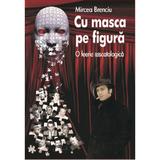 Cu masca pe figura - Mircea Brenciu, editura S.z.o.c.