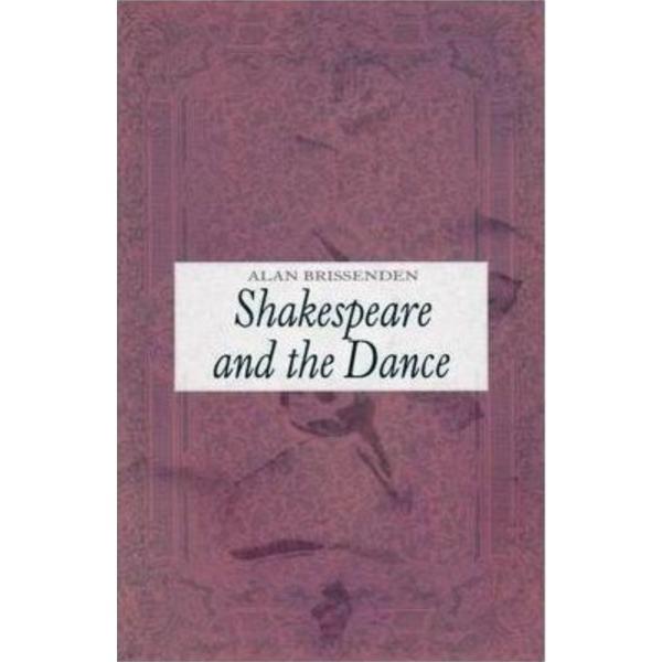 Shakespeare and the dance - alan brissenden, editura dance books
