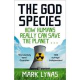 The God Species: How Humans Really Can Save the Planet... - Mark Lynas, editura Harpercollins